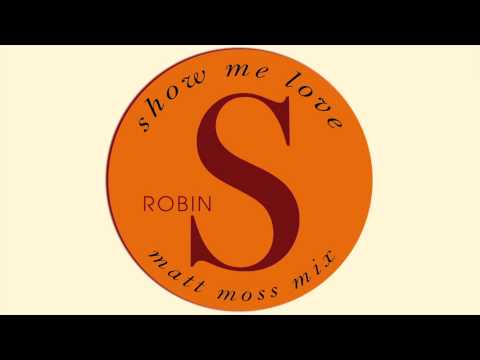 Robin S. - Show Me Love (Matt Moss Mix)