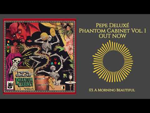 Pepe Deluxé -  A Morning Beautiful