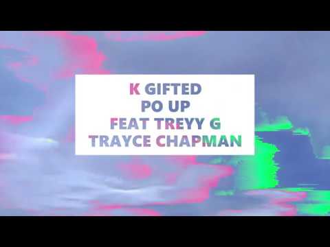 K Gifted - Po Up Feat. Treyy G (Official Audio)