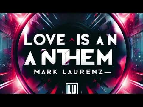 Mark Laurenz - Love Is An Anthem (Official Short Edit)