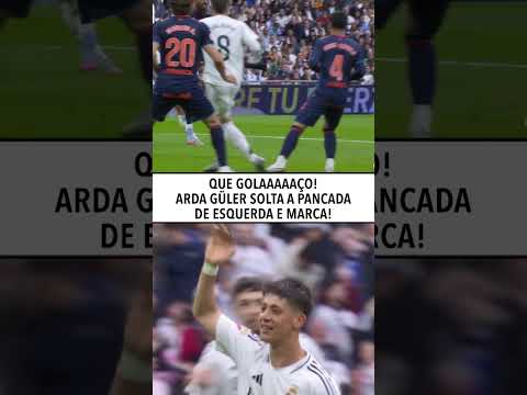 Que GOLAÇO do ARDA GULER pelo REAL MADRID! #shorts
