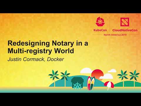 Redesigning Notary in a Multi-registry World - Justin Cormack, Docker