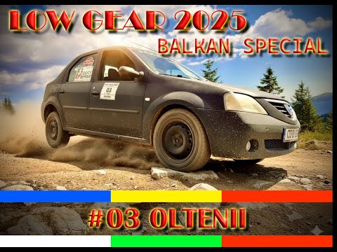 Low Gear Special 2025 | BALKAN EDITION | echipa #3 OLTENII