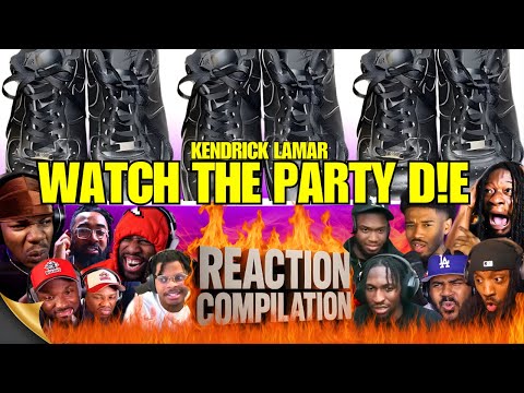 Kendrick Lamar’s "WATCH THE PARTY DIE" Aged Like Fine Wine | Reaction Compilation