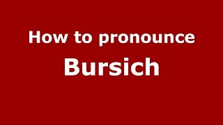 How to pronounce Bursich