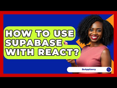 How To Use Supabase With React? - Be App Savvy