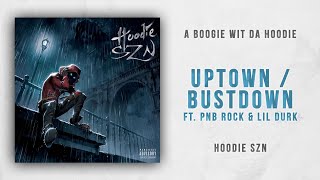 A Boogie wit da Hoodie - Uptown/Bustdown Ft. Lil Durk &amp; PnB Rock (Hoodie SZN)