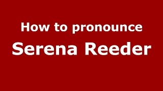How to pronounce Serena Reeder