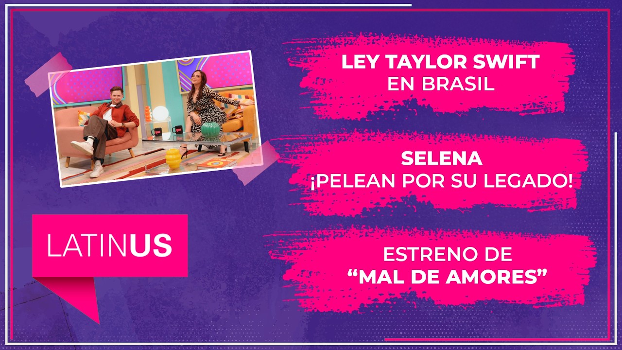 Ley Taylor Swift en Brasil, Selena ¡Pelean por su legado! y estreno de “Mal de amores”| ESPECTACULAR