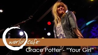 Grace Potter - "Your Girl" (Recorded Live for World Cafe)