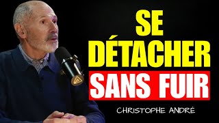Comment lâcher prise et te détacher pour laisser partir sans te briser | Christophe André