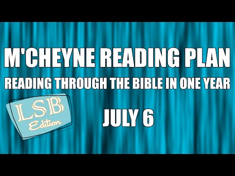 Day 187 - July 6 - Bible in a Year - LSB Edition