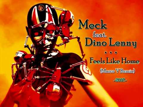 Meck feat. Dino Lenny - Feels Like Home (Marco V Remix) ·2007·