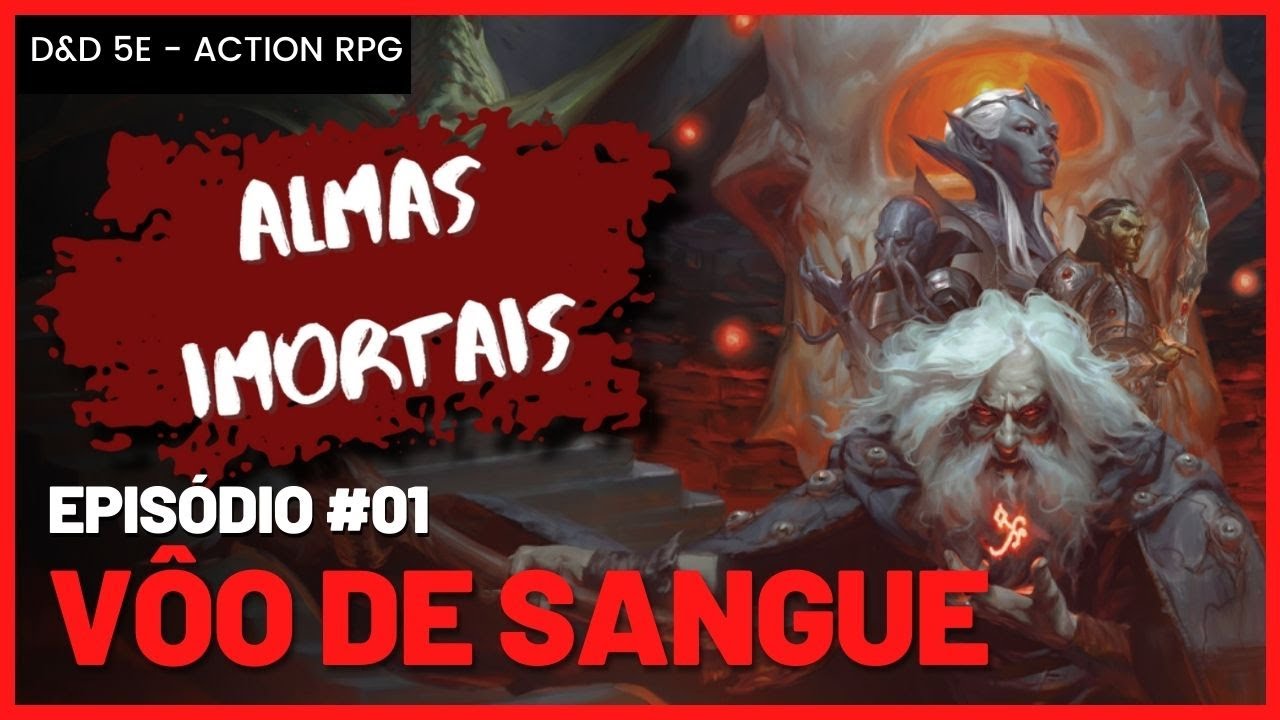 ACTION RPG (DE MESA) | Almas Imortais #01 - Vôo de Sangue | DnD 5e