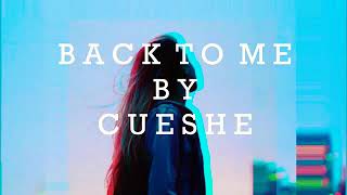 Back to me - CUESHÉ (LYRICS)