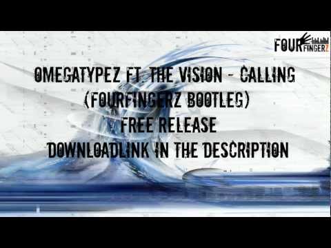 Omegatypez ft. The Vision - Calling (Fourfingerz Bootleg) [FREE DOWNLOAD]