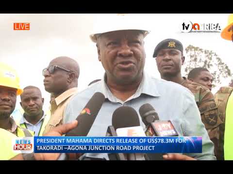 PRESIDENT MAHAMA DIRECTS RELEASE OF US$78 3M FOR TAKORADI –AGONA JUNCTION ROAD PROJECT