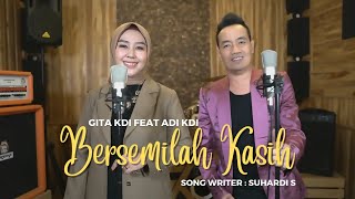 Download lagu GITA KDI FEAT ADI KDI BERSEMILAH KASIH... mp3