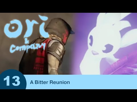 Ori and Company - Part 13 - A Bitter Reunion