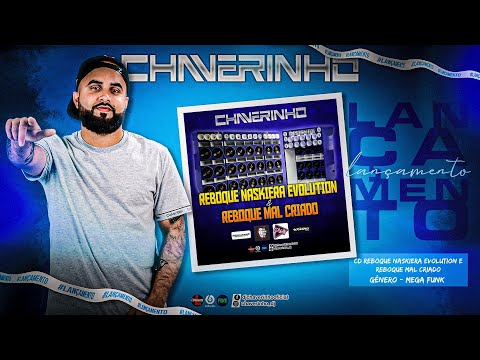 CD REBOQUE NASKIERA EVOLUTION E REBOQUE MAL CRIADO - DJ CHAVERINHO (OFICIAL)