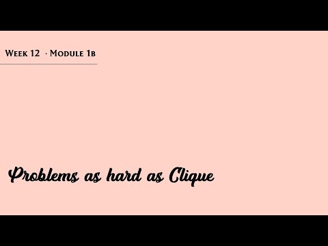 mod12lec48 - Reductions --- Problems as Hard as Clique I (Clique on Regular Graphs)