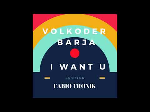 Volkoder  Barja   I Want U Fabio Tronik Bootleg