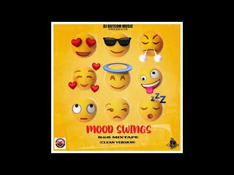 DJ DOTCOM PRESENTS MOOD SWINGS R&B MIXTAPE (CLEAN VERSION)📱⚡
