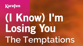 (I Know) I'm Losing You - The Temptations | Karaoke Version | KaraFun