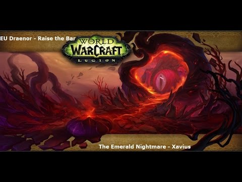 EU Draenor -  Raise the Bar - The Emerald Nightmare - Xavius Normal