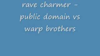 Public Domain Warp Brothers Rave Charmer