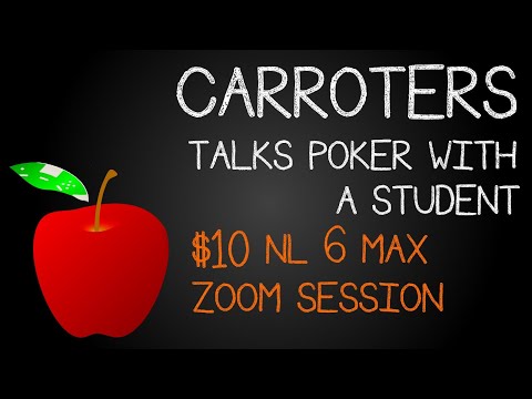 Carroters Talks Poker With Student: Ep 6 - $10 NL 6 Max Zoom