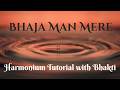 Bhaja Man Mere Harmonium Tutorial with Bhakti 