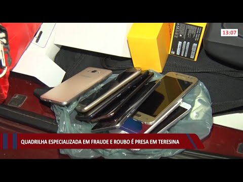 Quadrilha especialista em fraude e roubo é presa em Teresina 12 07 2021