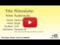 Roboskater Audionautix Dance Electronic Bright YouTube Audio Library BGM