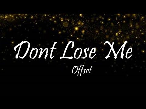 download lagu mp3 mp4 Dont Lose Me Lyrics Offset, download lagu Dont Lose Me Lyrics Offset gratis, unduh video klip Dont Lose Me Lyrics Offset