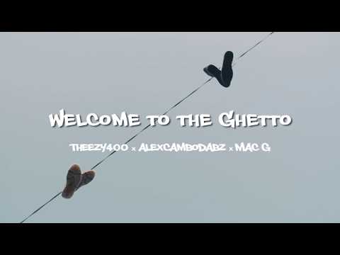 Mac G x cambodabz x Theezy400 - Welcome To The Ghetto (Music Video)