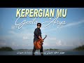 Lirik Lagu Genta Arya - Kepergianmu