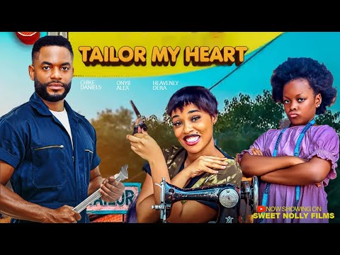 TAILOR MY HEART - Chike Daniels, Onyii Alex, Dera Osadebe, Jennifer Eprame | 2026 Latest Nollywood