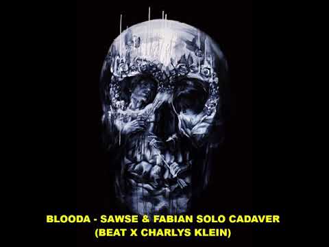 BLOODA - SAWSE & FABIAN SOLO CADAVER (BEAT X CHARLYS KLEIN)