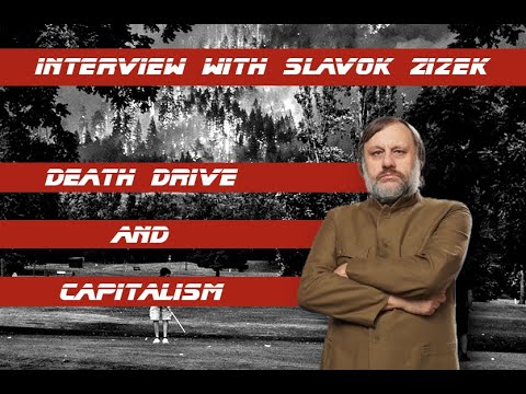 Interview with Slavoj Zizek: Death Drive and Capitalism