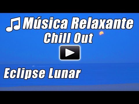Relaxa ai Salao Batidas Instrumental Mix de Musica Ambiente Relaxante eclipse lunar chillout relaxar