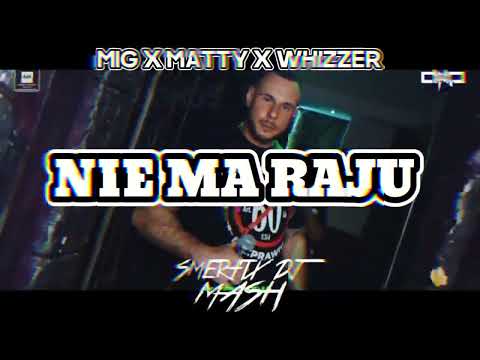 MIG x MATTY x WHIZZER-Nie Ma Raju (SMERFIX DJ MASH) +DL