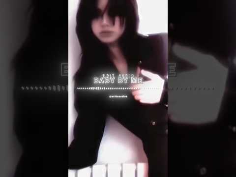 baby by me | edit audio | vc credit - ( @treenx97 on Tiktok )