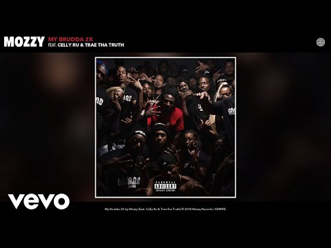 Mozzy - My Brudda 2X (Audio) ft. Celly Ru, Trae tha Truth