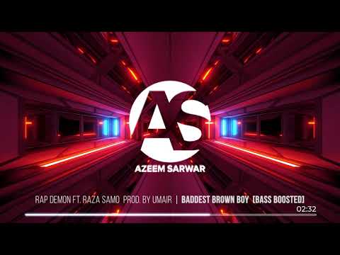 Baddest Brown Boy - Rap Demon ft. Raza Samo Prod By Umair | Bass Boosted