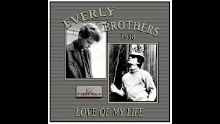 Everly Brothers - Love Of My Life (1958)
