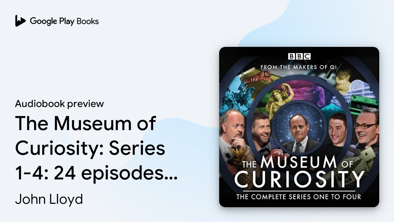 The Museum of Curiosity: Series 1-4: 24… by John Lloyd · Audiobook preview