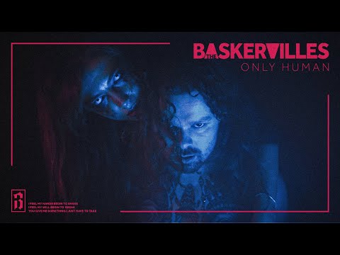 THE BASKERVILLES - ONLY HUMAN - Official Music Video