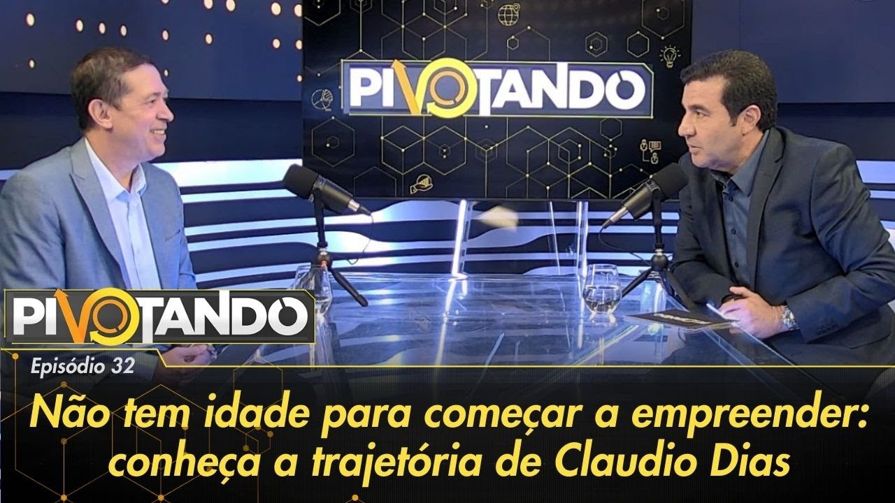 “Não tem idade para começar a empreender”: conheça a trajetória de Claudio Dias | Pivotando #32