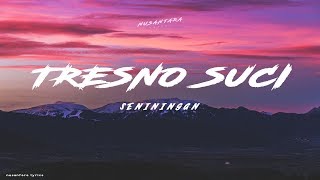 Download lagu TRESNO SUCI - Seniningan (Lyrics) mp3 Download lagu TRESNO SUCI - Seniningan (Lyrics) mp3